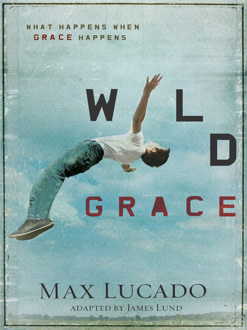 Title details for Wild Grace by Max Lucado - Wait list